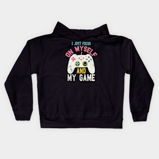 I just focus on myself and my game funny game Kids Hoodie